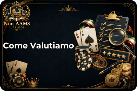 Come Valutiamo i Casinò Non AAMS